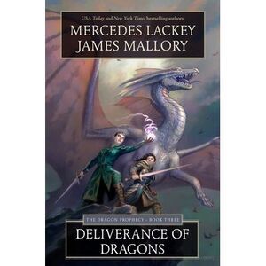 Deliverance of Dragons: Book Three of the Dragon Prophecy -- Mercedes Lackey